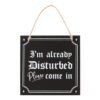 I’m Already Disturbed Hanging Sign