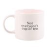 Not Everyone’s Cup of Tea Mug