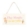 The Magic Is In You Hanging Sign