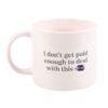 I Don’t Get Paid Enough Sweary Mug